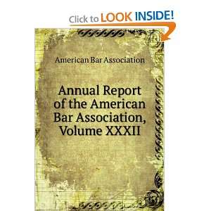   American Bar Association, Volume XXXII American Bar Association