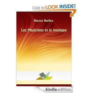 Les Musiciens et la musique (French Edition) Hector Berlioz, Editions 