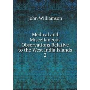  Medical and Miscellaneous Observations Relative to the 