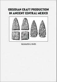 Obsidian Craft Production in Ancient Central Mexico Archaeological 