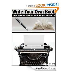 Write Your Own Book How to Write Well with the Proper Research 
