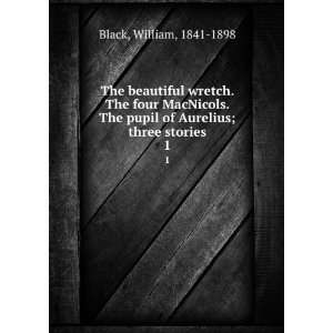  The beautiful wretch. The four MacNicols. The pupil of 