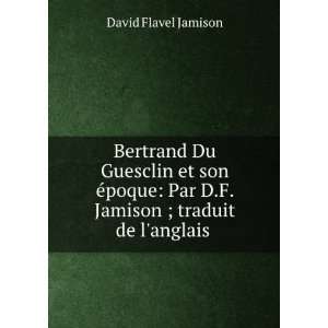  Bertrand Du Guesclin Et Son Ã?poque (French Edition) D F 