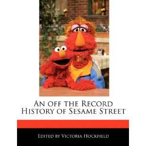  An off the Record History of Sesame Street (9781115360807 