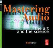 Mastering Audio The Art and the Science, (0240805453), Bob Katz 