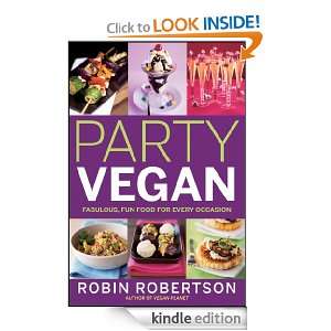 Party Vegan Fabulous, Fun Food For Every Occasion Robin Robertson 