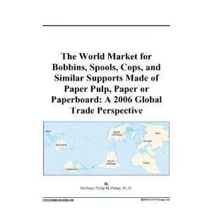 The World Market for Bobbins, Spools, Cops, and Similar Supports Made 