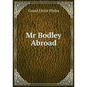  Mr Bodley Abroad Grand Uncle Elisha Books