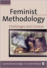 Feminist Methodology Challenges and Choices, (0761951237), Janet 