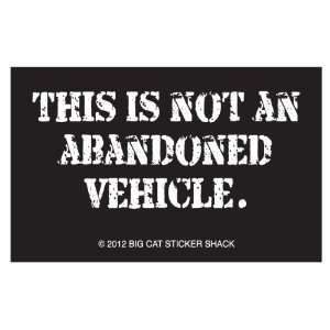  This is not an abandoned vehicle. (Bumper Sticker 