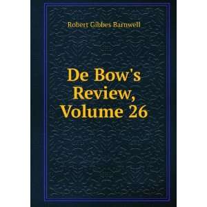  De Bows Review, Volume 26 Robert Gibbes Barnwell Books