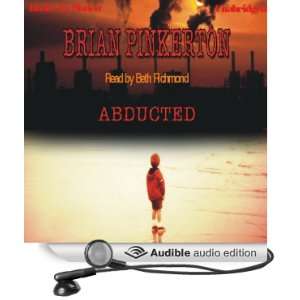  Abducted (Audible Audio Edition) Brian Pinkerton, Beth 