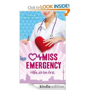 Miss Emergency Hilfe, ich bin Arzt (German Edition) Antonia Rothe 