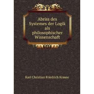  Abriss des Systemes der Logik als philosophischer 
