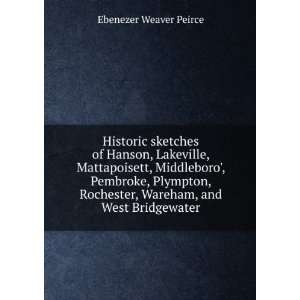   , Wareham, and West Bridgewater Ebenezer Weaver Peirce Books