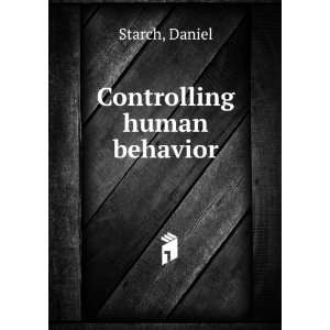 Controlling human behavior Daniel Starch  Books