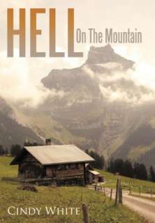   Hell On The Mountain by Cindy White, AuthorHouse 