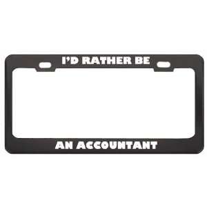 Rather Be An Accountant Profession Career License Plate Frame Tag 