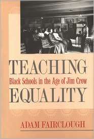Teaching Equality Black Schools in the Age of Jim Crow, Vol. 43 