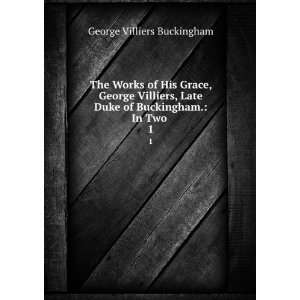   Duke of Buckingham. In Two . 1 George Villiers Buckingham Books