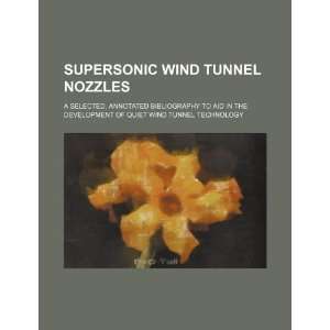  Supersonic wind tunnel nozzles a selected, annotated 