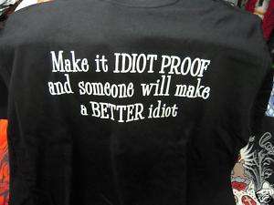 MAKE IT IDIOT PROOF AND SOMEONE WILL MAKE T SHIRT FUNNY  