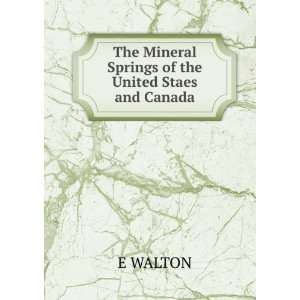  The Mineral Springs of the United Staes and Canada E 