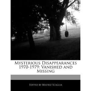  Mysterious Disappearances 1970 1979 Vanished and Missing 