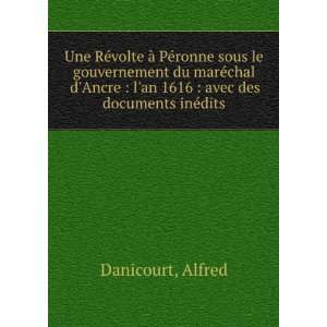   an 1616  avec des documents inÃ©dits Alfred Danicourt Books