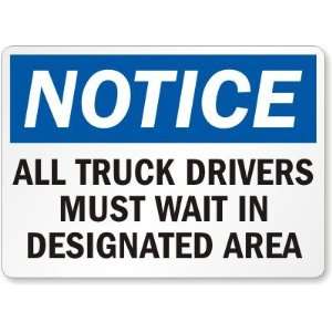Notice All Truck Drivers Must Wait In Designated Area Laminated Vinyl 