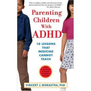 Parenting Children with ADHD 10 Lessons That Medicine Cannot Teach 