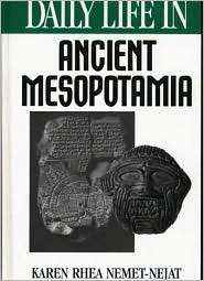 Daily Life in Ancient Mesopotamia, (0313294976), Karen Rhea Nemet 