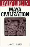 Daily Life in Maya Civilization, (0313293422), Robert J. Sharer 