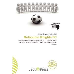   Melbourne Knights FC (9786136600376) Carleton Olegario Máximo Books