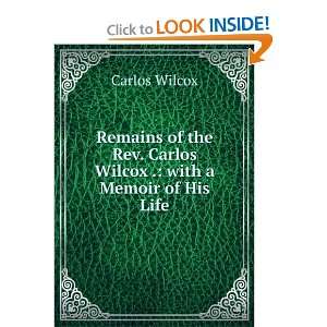   Wilcox . with a Memoir of His Life Carlos Wilcox  Books