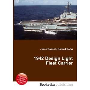  1942 Design Light Fleet Carrier Ronald Cohn Jesse Russell Books