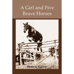    A girl and Five Brave Horses [Paperback] Sonora Carver Books
