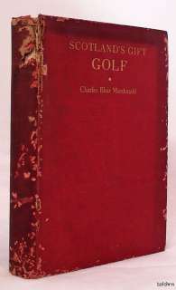 Scotlands Gift Golf ~ Charles Blair MacDonald ~ 1st/1st ~ First 