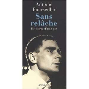   Sans relâche  Histoires dune vie Antoine Bourseiller Books