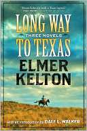 Long Way to Texas Three Novels by Elmer Kelton