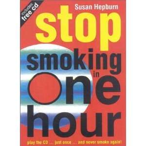 Stop Smoking in One Hour Play the CD Just Once and Never Smoke 