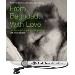  From Baghdad, With Love A Marine, the War, and a Dog 