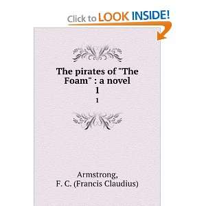   of The Foam  a novel. 1 F. C. (Francis Claudius) Armstrong Books