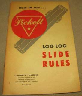 How to Use PICKETT Log Log Slide Rules by Maurice L. Hartung, 1953 