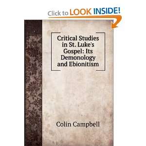   . Lukes Gospel Its Demonology and Ebionitism Colin Campbell Books
