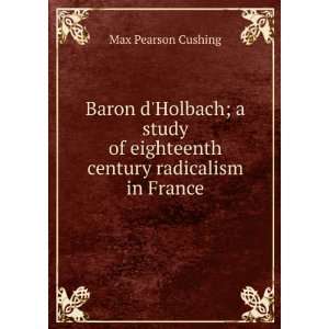   of eighteenth century radicalism in France Max Pearson Cushing Books