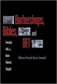 Barbershops, Bibles, and BET Everyday Talk and Black Political 