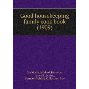 Good housekeeping family cook book  Mildred. Maddocks 