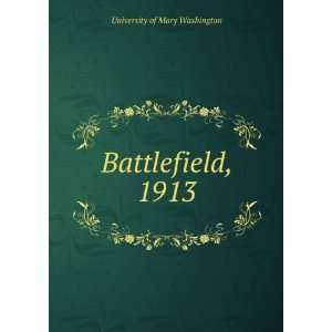  Battlefield, 1913 University of Mary Washington Books