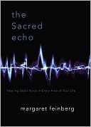The Sacred Echo Hearing Gods Margaret Feinberg